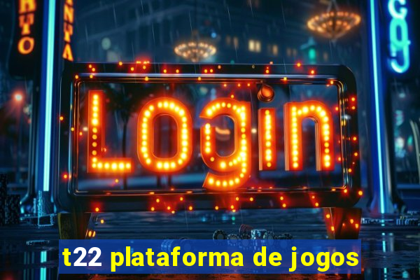 t22 plataforma de jogos